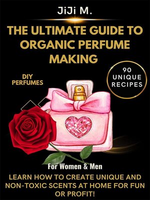 cover image of The Ultimate Guide to Organic Perfume Making